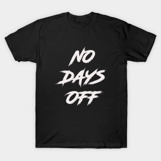 No Days Off T-Shirt